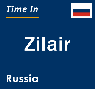 Current local time in Zilair, Russia