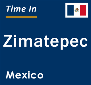 Current local time in Zimatepec, Mexico