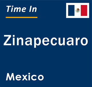 Current local time in Zinapecuaro, Mexico