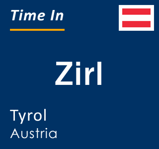 Current local time in Zirl, Tyrol, Austria