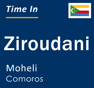 Current local time in Ziroudani, Moheli, Comoros