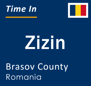 Current local time in Zizin, Brasov County, Romania