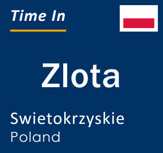 Current local time in Zlota, Swietokrzyskie, Poland