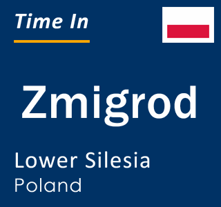 Current local time in Zmigrod, Lower Silesia, Poland