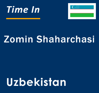 Current local time in Zomin Shaharchasi, Uzbekistan