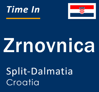 Current local time in Zrnovnica, Split-Dalmatia, Croatia