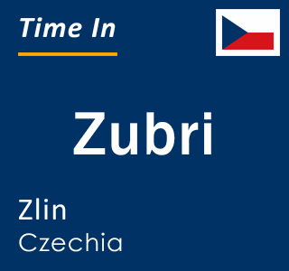 Current local time in Zubri, Zlin, Czechia