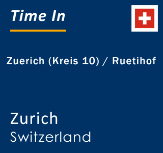 Current local time in Zuerich (Kreis 10) / Ruetihof, Zurich, Switzerland