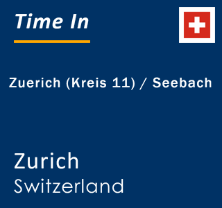 Current local time in Zuerich (Kreis 11) / Seebach, Zurich, Switzerland