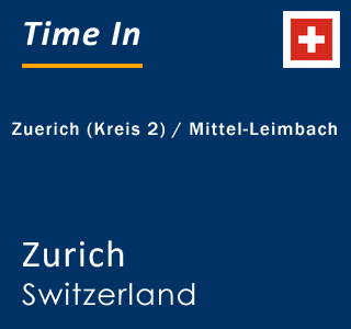 Current local time in Zuerich (Kreis 2) / Mittel-Leimbach, Zurich, Switzerland