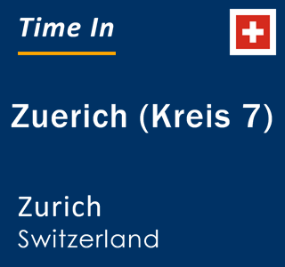 Current local time in Zuerich (Kreis 7), Zurich, Switzerland