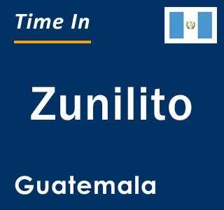 Current local time in Zunilito, Guatemala