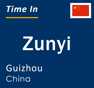 Current local time in Zunyi, Guizhou, China