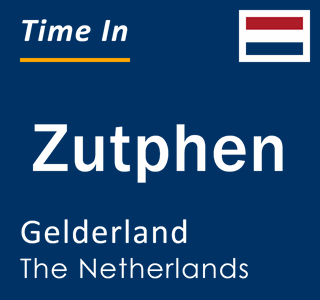 Current local time in Zutphen, Gelderland, The Netherlands