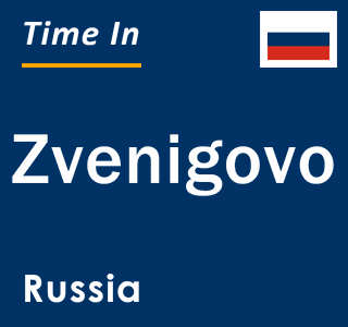 Current local time in Zvenigovo, Russia