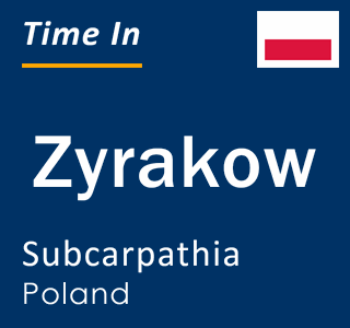 Current local time in Zyrakow, Subcarpathia, Poland