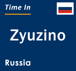 Current local time in Zyuzino, Russia