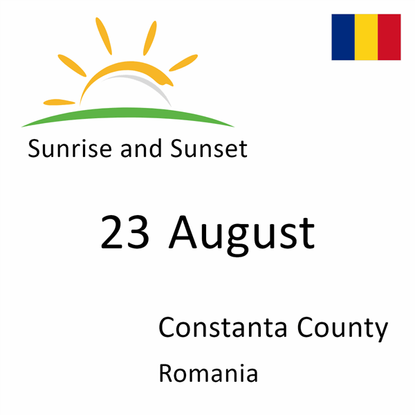 Sunrise and sunset times for 23 August, Constanta County, Romania