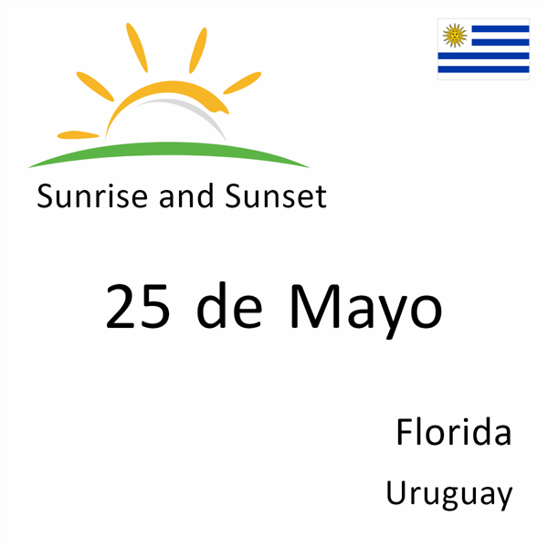 Sunrise and sunset times for 25 de Mayo, Florida, Uruguay