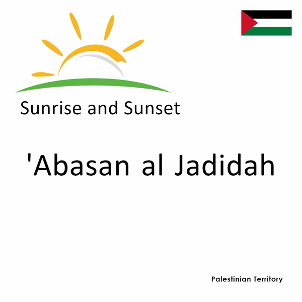 Sunrise and sunset times for 'Abasan al Jadidah, Palestinian Territory