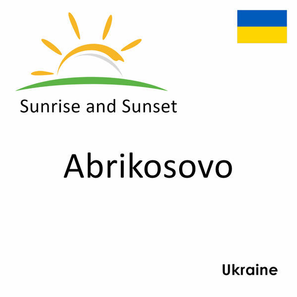 Sunrise and sunset times for Abrikosovo, Ukraine