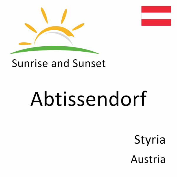 Sunrise and sunset times for Abtissendorf, Styria, Austria