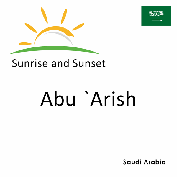 Sunrise and sunset times for Abu `Arish, Saudi Arabia