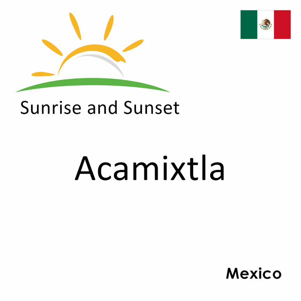 Sunrise and sunset times for Acamixtla, Mexico