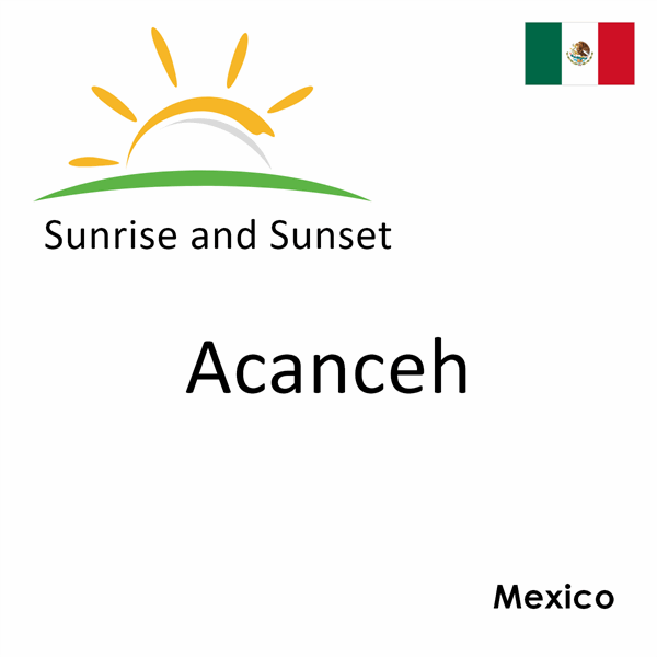 Sunrise and sunset times for Acanceh, Mexico