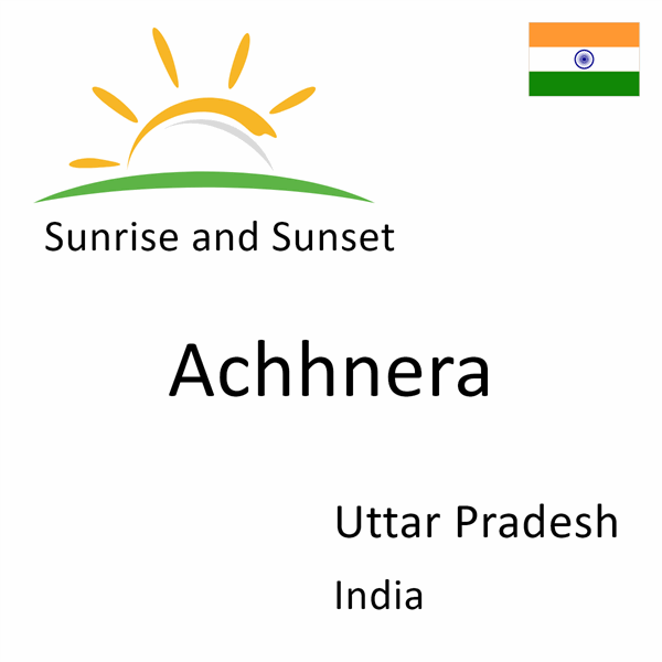 Sunrise and sunset times for Achhnera, Uttar Pradesh, India