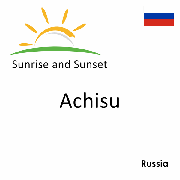 Sunrise and sunset times for Achisu, Russia