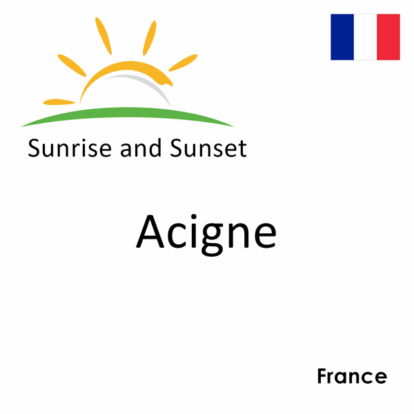 Sunrise and sunset times for Acigne, France