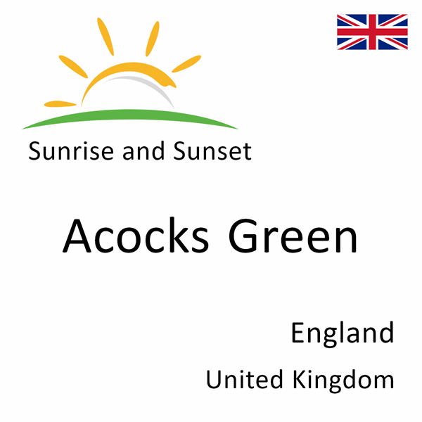 Sunrise and sunset times for Acocks Green, England, United Kingdom