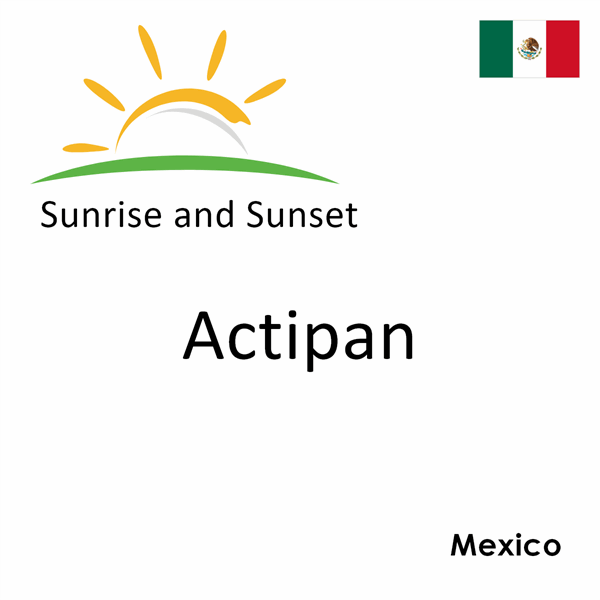 Sunrise and sunset times for Actipan, Mexico