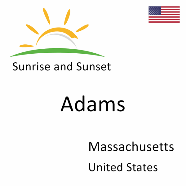 Sunrise and sunset times for Adams, Massachusetts, United States