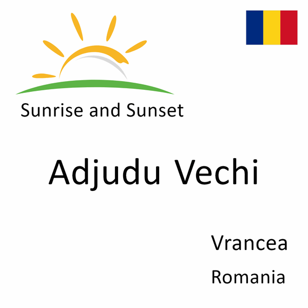 Sunrise and sunset times for Adjudu Vechi, Vrancea, Romania