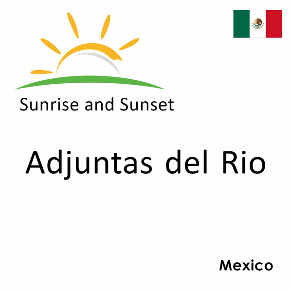 Sunrise and sunset times for Adjuntas del Rio, Mexico