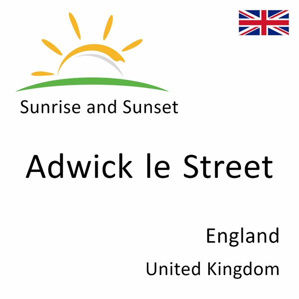 Sunrise and sunset times for Adwick le Street, England, United Kingdom