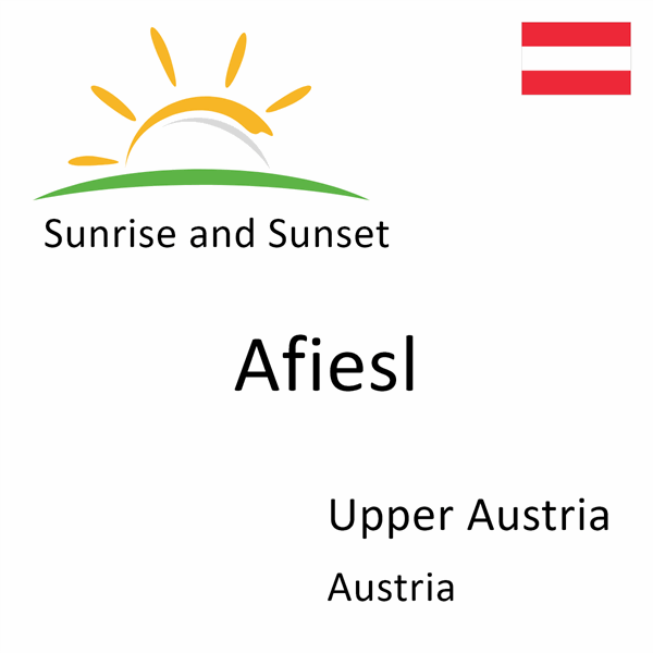 Sunrise and sunset times for Afiesl, Upper Austria, Austria