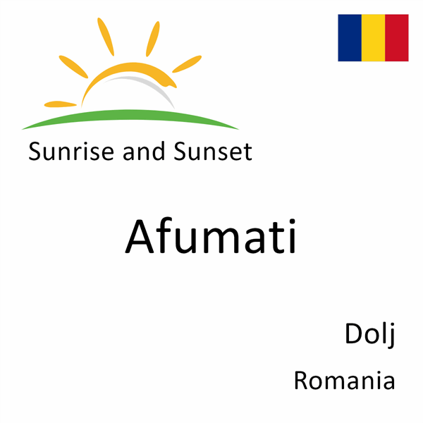 Sunrise and sunset times for Afumati, Dolj, Romania