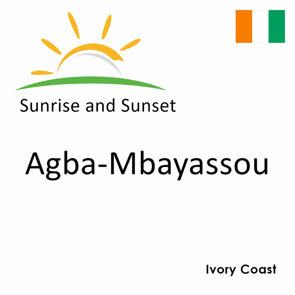 Sunrise and sunset times for Agba-Mbayassou, Ivory Coast