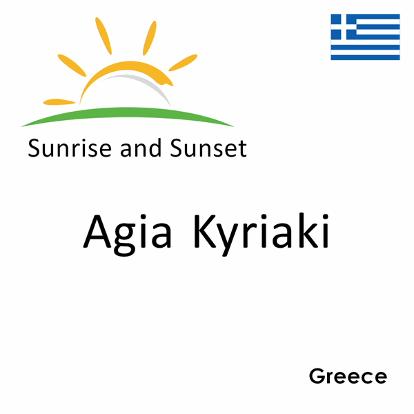 Sunrise and sunset times for Agia Kyriaki, Greece