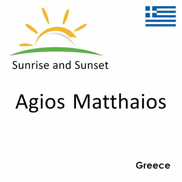 Sunrise and sunset times for Agios Matthaios, Greece