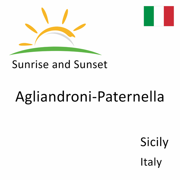 Sunrise and sunset times for Agliandroni-Paternella, Sicily, Italy