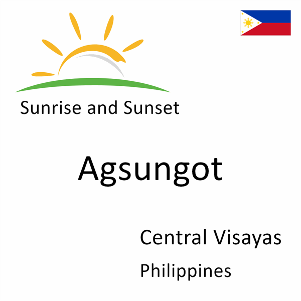 Sunrise and sunset times for Agsungot, Central Visayas, Philippines