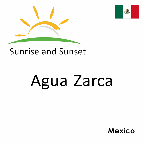 Sunrise and sunset times for Agua Zarca, Mexico