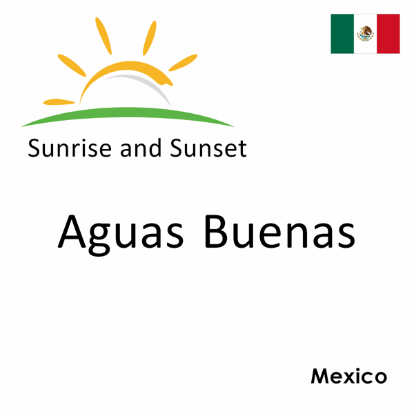 Sunrise and sunset times for Aguas Buenas, Mexico