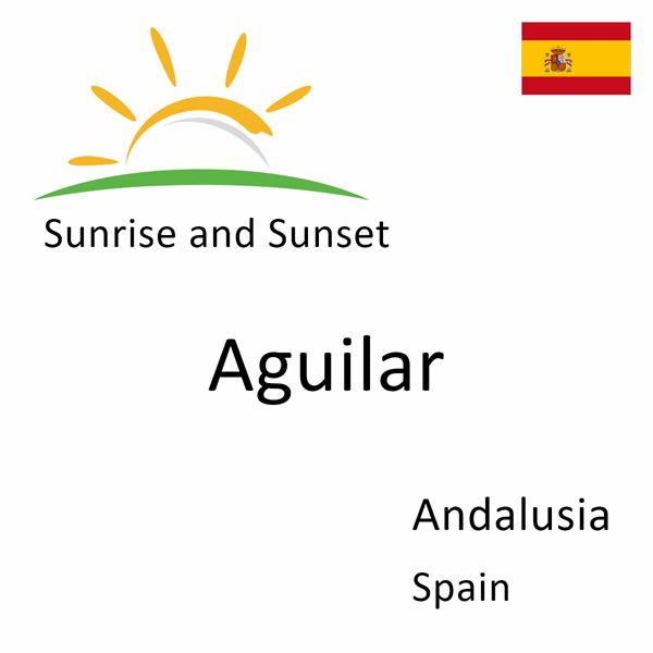 Sunrise and sunset times for Aguilar, Andalusia, Spain