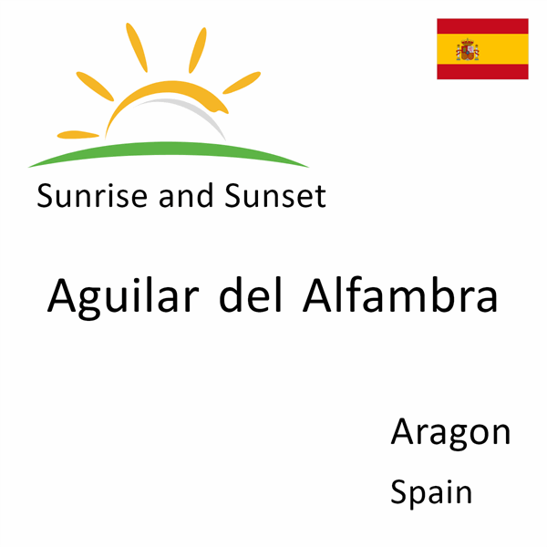 Sunrise and sunset times for Aguilar del Alfambra, Aragon, Spain