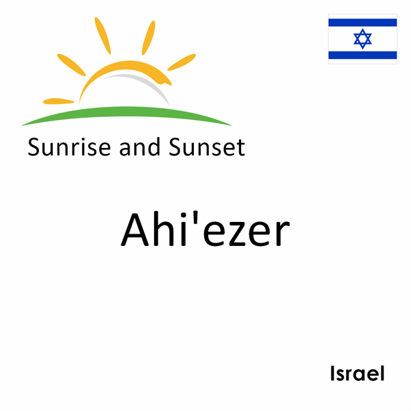 Sunrise and sunset times for Ahi'ezer, Israel